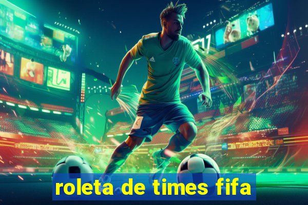 roleta de times fifa